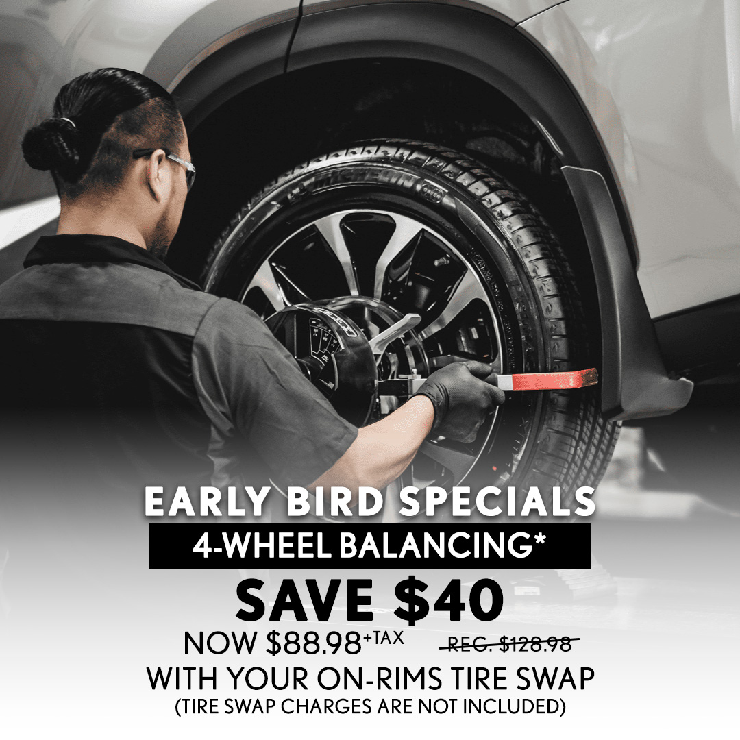 Early Bird Specials - 4 Wheel Balancing Special